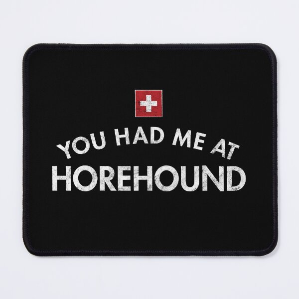 Item preview, You Had Me At Horehound designed and sold by twHistory.