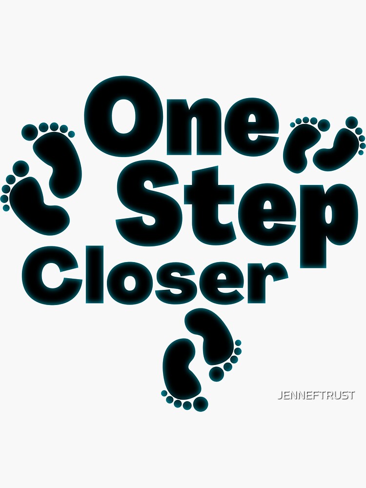 "One step closer un paso mas cerca " Sticker for Sale by JENNEFTRUST