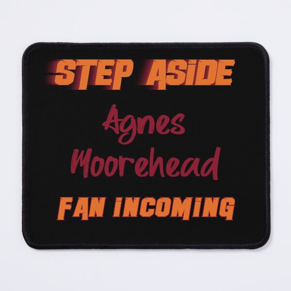Item preview, Agnes Moorehead - Step Aside, incoming fan designed and sold by 2Girls1Shirt.