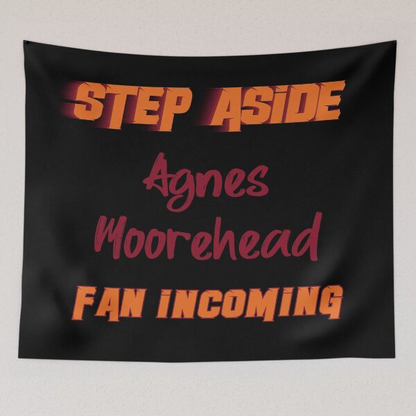 Item preview, Agnes Moorehead - Step Aside, incoming fan designed and sold by 2Girls1Shirt.