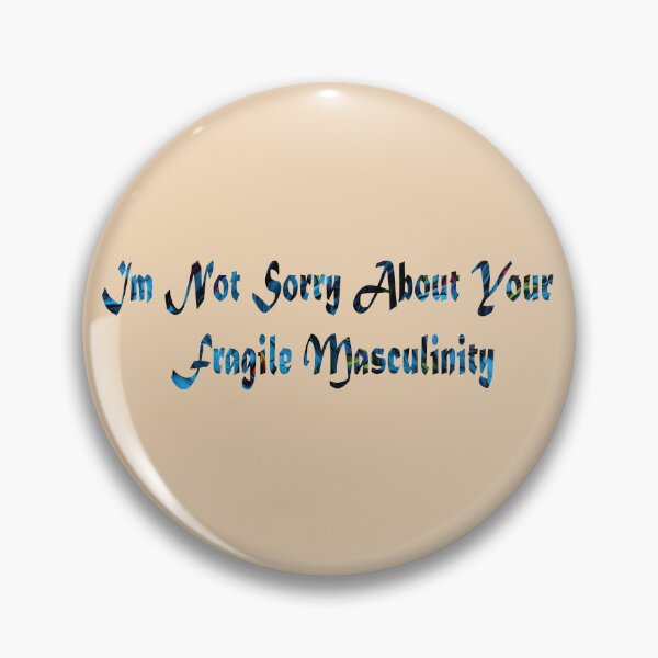 Item preview, Im Not Sorry About Your Fragile Masculinity designed and sold by PraArts2002.