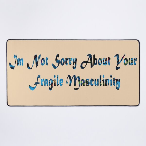 Item preview, Im Not Sorry About Your Fragile Masculinity designed and sold by PraArts2002.