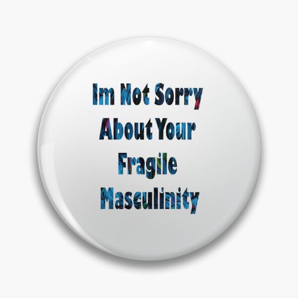 Item preview, Im Not Sorry About Your Fragile Masculinity designed and sold by PraArts2002.