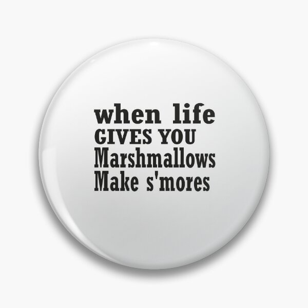 Item preview,  When Life Gives You Marshmallows Make S'mores designed and sold by NewAdventure.