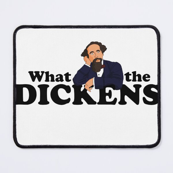 Item preview, What the Dickens designed and sold by ChapterAndMirth.