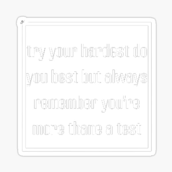 try-your-hardest-do-you-best-but-always-remember-you-re-more-than-a