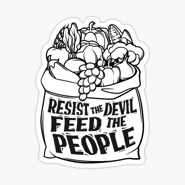 Resist the Devil! Feed the People! B/W Sticker Sticker
