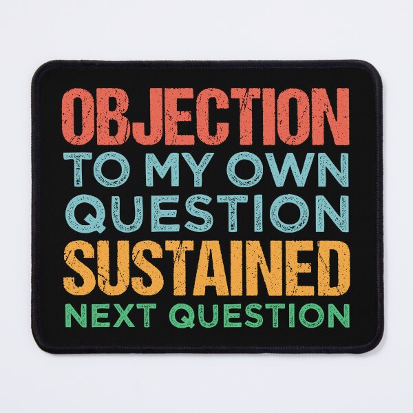 Item preview, Objection To My Own Question designed and sold by Wishinglob.
