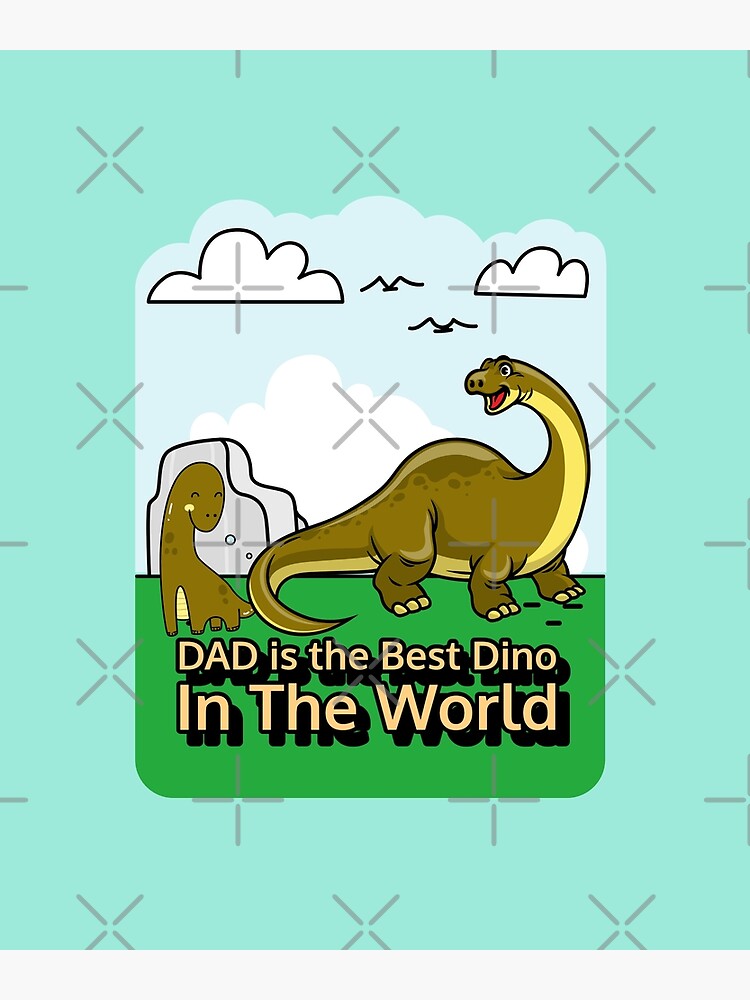 Best Dino Dad My Dad Is The Best Dino In The World Poster For Sale