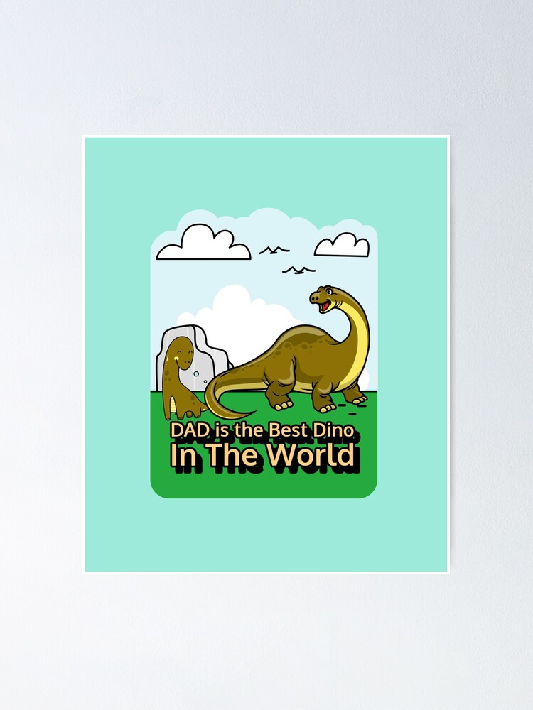 Best Dino Dad My Dad Is The Best Dino In The World Poster For Sale