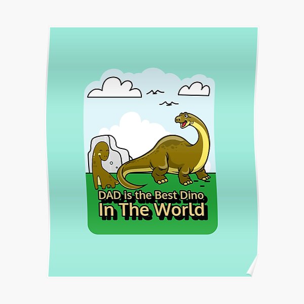 Best Dino Dad My Dad Is The Best Dino In The World Poster For Sale
