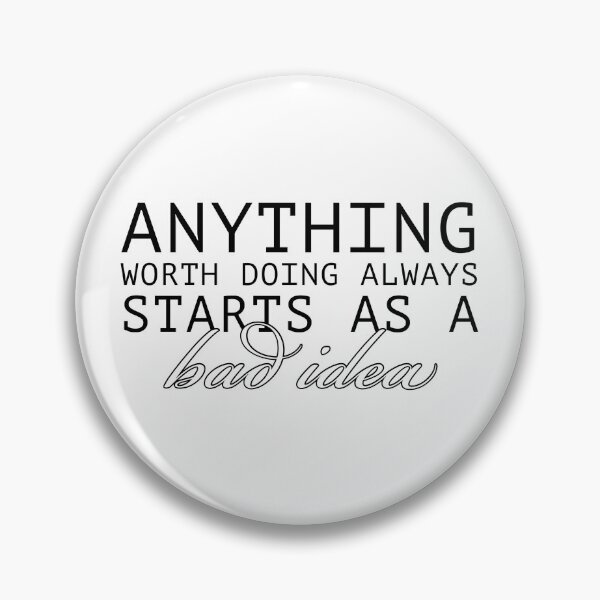 Item preview, Anything Worth Doing Always Starts As A Bad Idea  designed and sold by percabeth-sizzy.