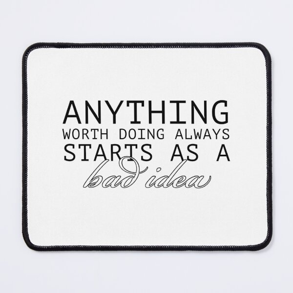 Item preview, Anything Worth Doing Always Starts As A Bad Idea  designed and sold by percabeth-sizzy.