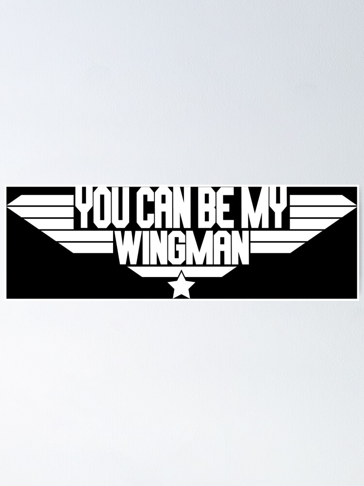 "You can be my wingman top gun quote" Poster for Sale by avionbubble Redbubble