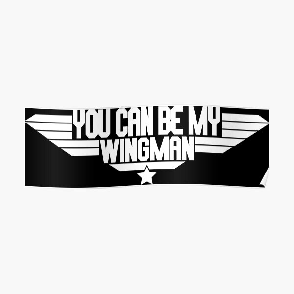 "You can be my wingman top gun quote" Poster for Sale by avionbubble Redbubble
