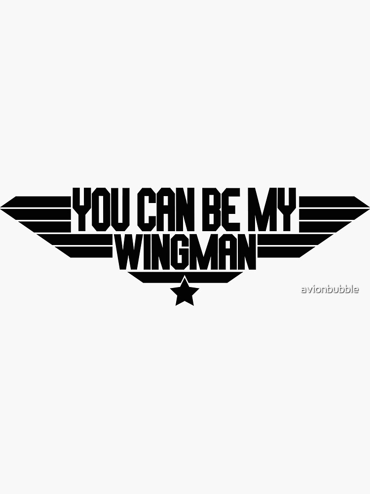 "You can be my wingman top gun quote" Sticker for Sale by avionbubble Redbubble