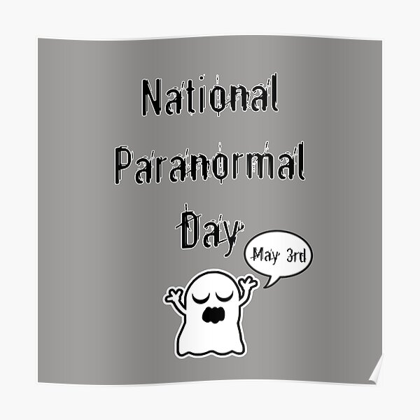 "National Paranormal Day Ghost" Poster by blakcirclegirl Redbubble