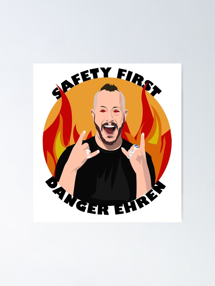 "danger ehren safety first fire art" Poster for Sale by 07Rahulbhagat Redbubble