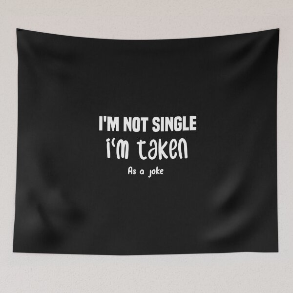 Item preview, i'm not single i'm taken as a joke designed and sold by Crystakim.