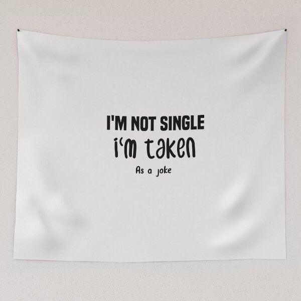 Item preview, i'm not single i'm taken as a joke designed and sold by Crystakim.