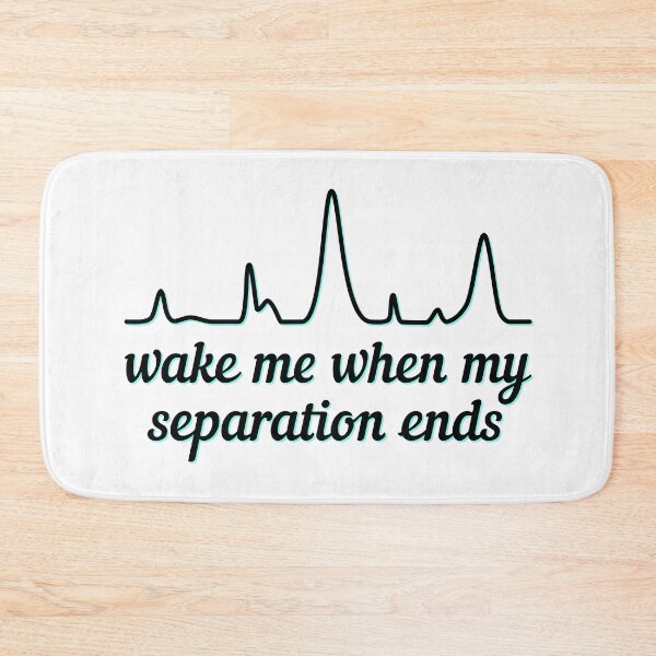 Item preview, Wake Me When My Separation Ends - Teal Highlight, White Background designed and sold by Artsy-Chemist.