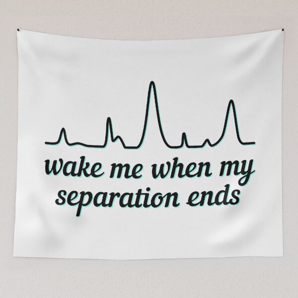 Item preview, Wake Me When My Separation Ends - Teal Highlight, White Background designed and sold by Artsy-Chemist.