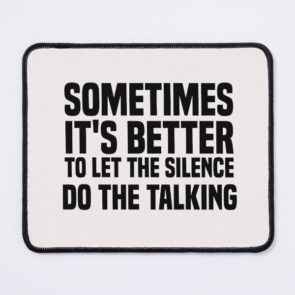 Item preview, sometimes it's better to let the silence do the talking designed and sold by Crystakim.