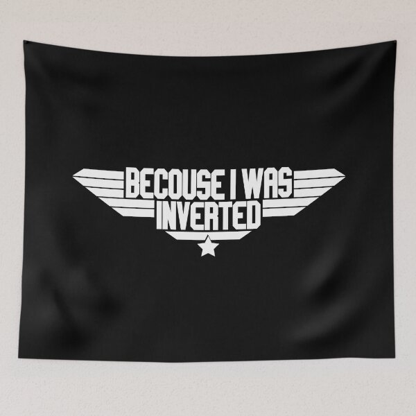 Item preview, Becouse I Was Inverted Top Gun quote designed and sold by avionbubble.