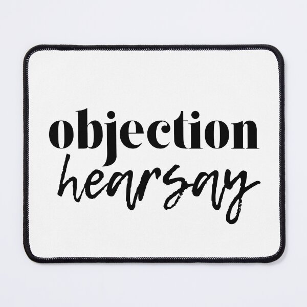 Item preview, objection hearsay designed and sold by Worldwidewizard.