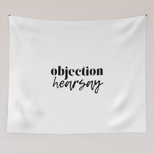 Item preview, objection hearsay designed and sold by Worldwidewizard.