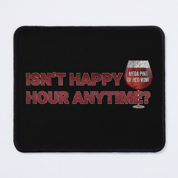 Item preview, Isn't Happy Hour Anytime? I Mega Pint Of Red Wine Funny designed and sold by MarioShirtWorld.