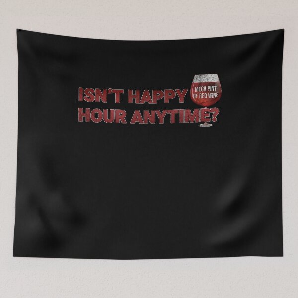 Item preview, Isn't Happy Hour Anytime? I Mega Pint Of Red Wine Funny  designed and sold by MarioShirtWorld.