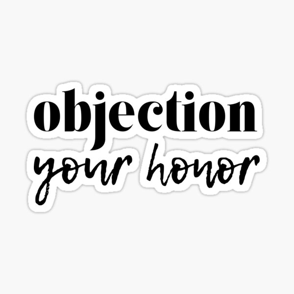 objection your honor Sticker