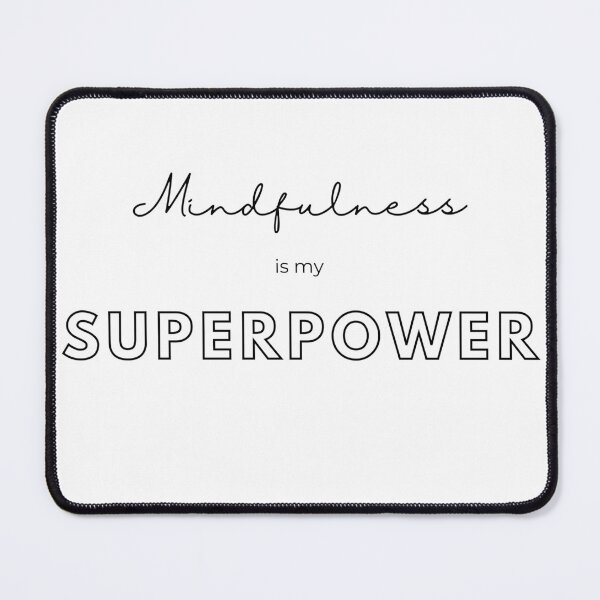 Item preview, Mindfulness is my Superpower designed and sold by anjusharma.