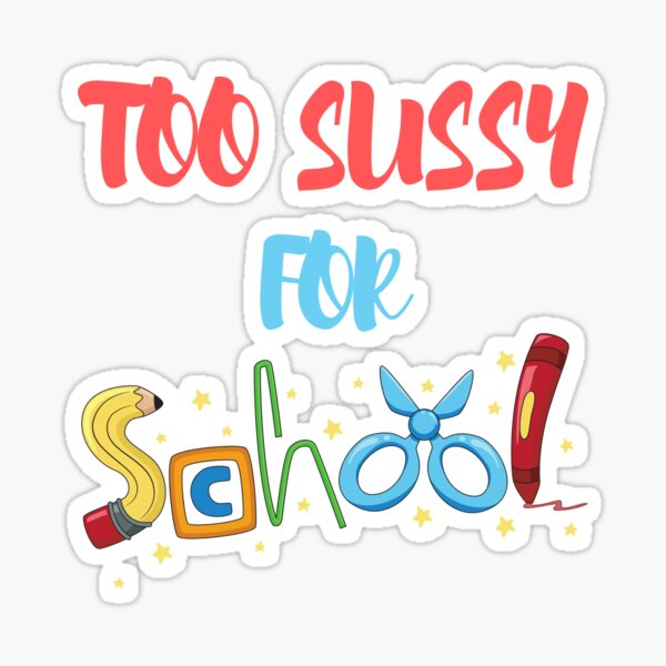 Too Sussy For School Funny Space Quote  Sticker for Sale by