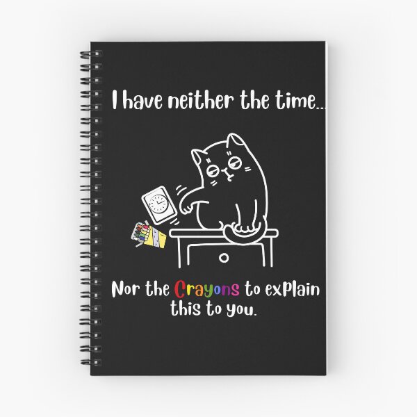 Item preview, I have neither the time nor the Crayons to explain this to you designed and sold by InPrintedWord.