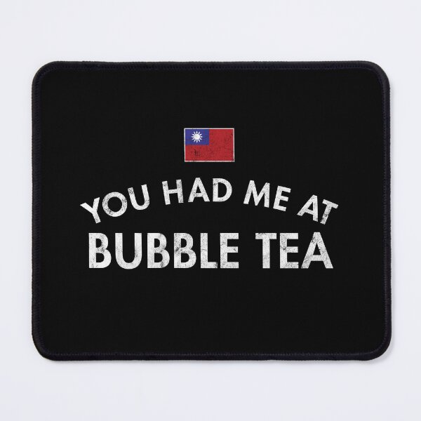 Item preview, You Had Me At Bubble Tea designed and sold by twHistory.