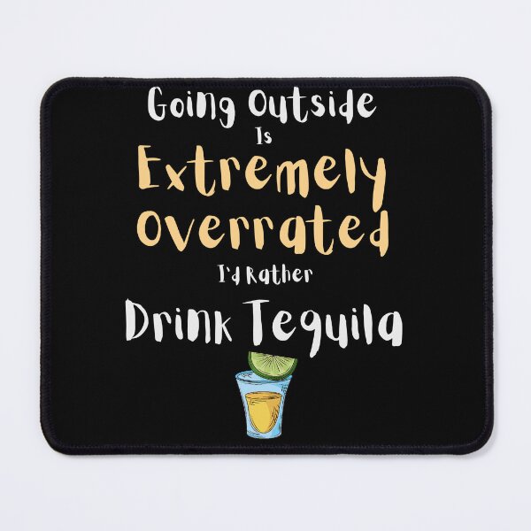 Item preview, Going Outside Is Extremely Overrated Id Rather Drink Tequila designed and sold by 503designs.