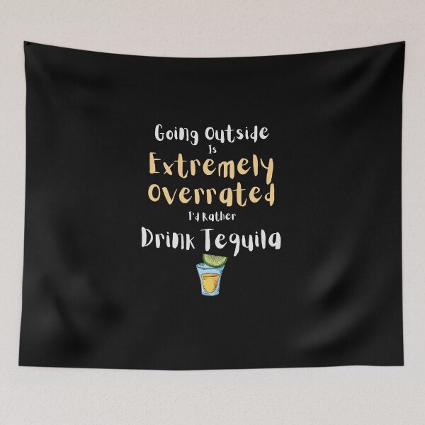 Item preview, Going Outside Is Extremely Overrated Id Rather Drink Tequila designed and sold by 503designs.