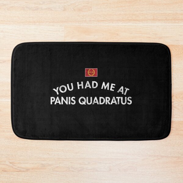 Item preview, You Had Me at Panis Quadratus designed and sold by twHistory.