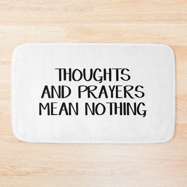 Item preview, Thoughts and prayers mean nothing designed and sold by allthetees.