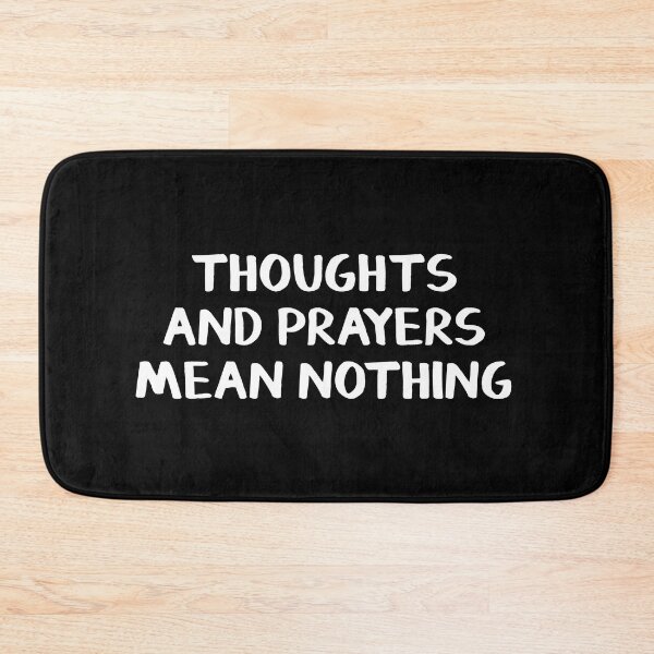 Item preview, Thoughts and prayers mean nothing designed and sold by allthetees.