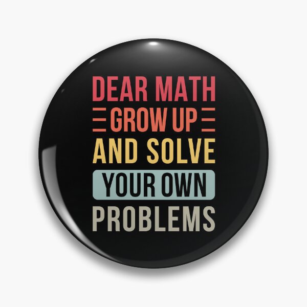 Item preview, Dear Math Grow Up And Solve Your Own Problems designed and sold by T-shirt For You.