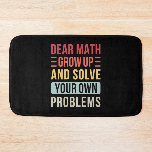 Item preview, Dear Math Grow Up And Solve Your Own Problems designed and sold by T-shirt For You.