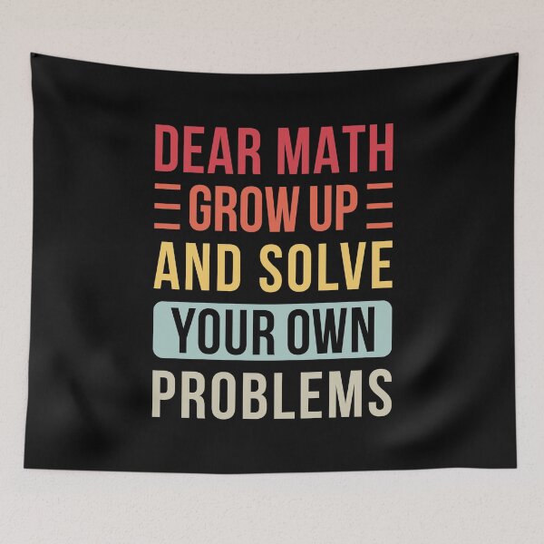 Item preview, Dear Math Grow Up And Solve Your Own Problems designed and sold by T-shirt For You.