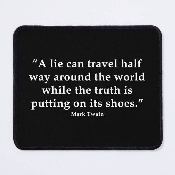 Item preview, A lie can travel half way around the world while the truth is putting on its shoes.  Mark Twain designed and sold by ArtOfRebellion.