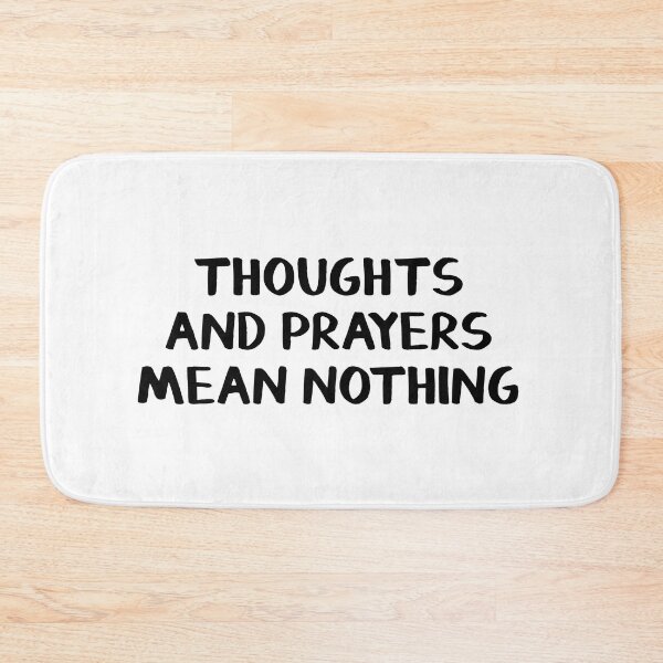 Item preview, Thoughts and prayers mean nothing designed and sold by allthetees.
