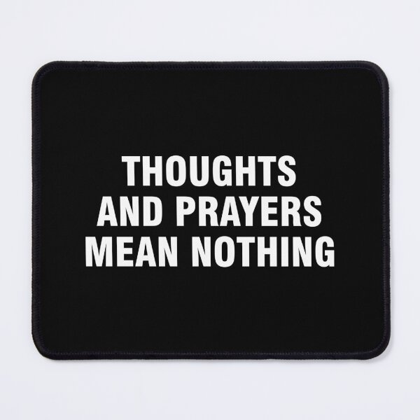 Item preview, Thoughts and prayers mean nothing designed and sold by allthetees.