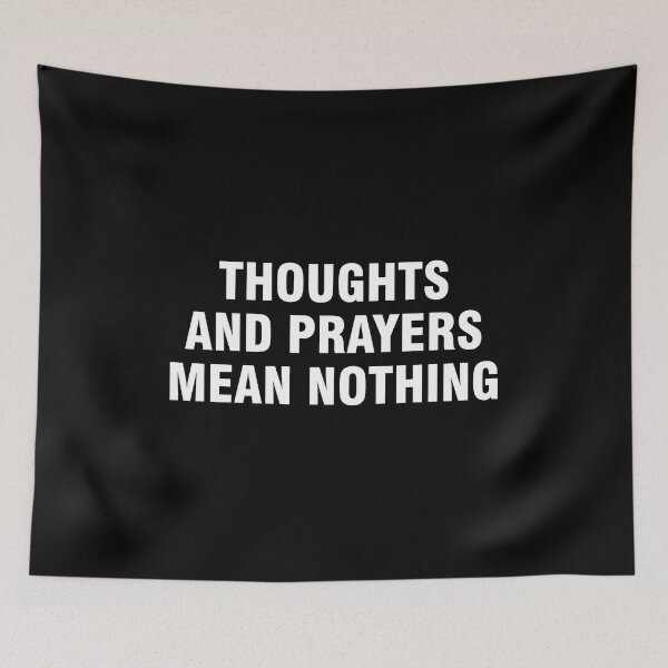 Item preview, Thoughts and prayers mean nothing designed and sold by allthetees.