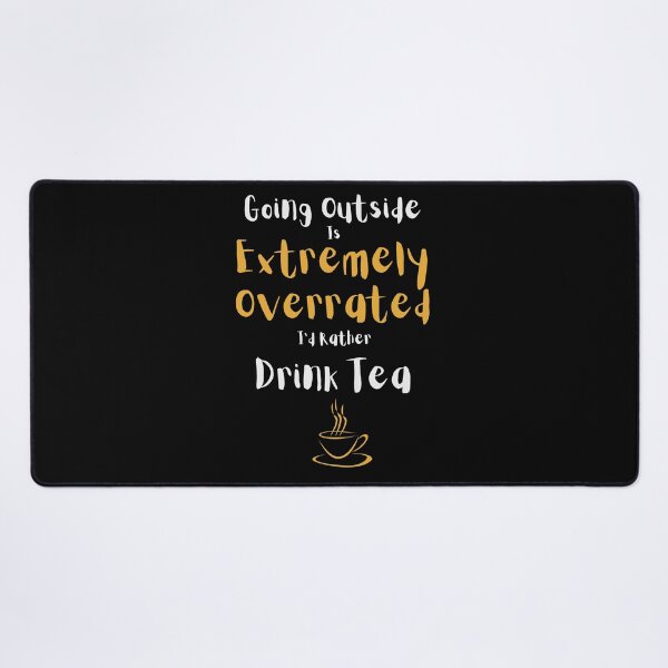 Item preview, Going Outside Is Extremely Overrated Id Rather Drink Tea designed and sold by 503designs.